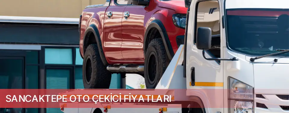 Sancaktepe İlçemi Oto Çekici Fiyatları
